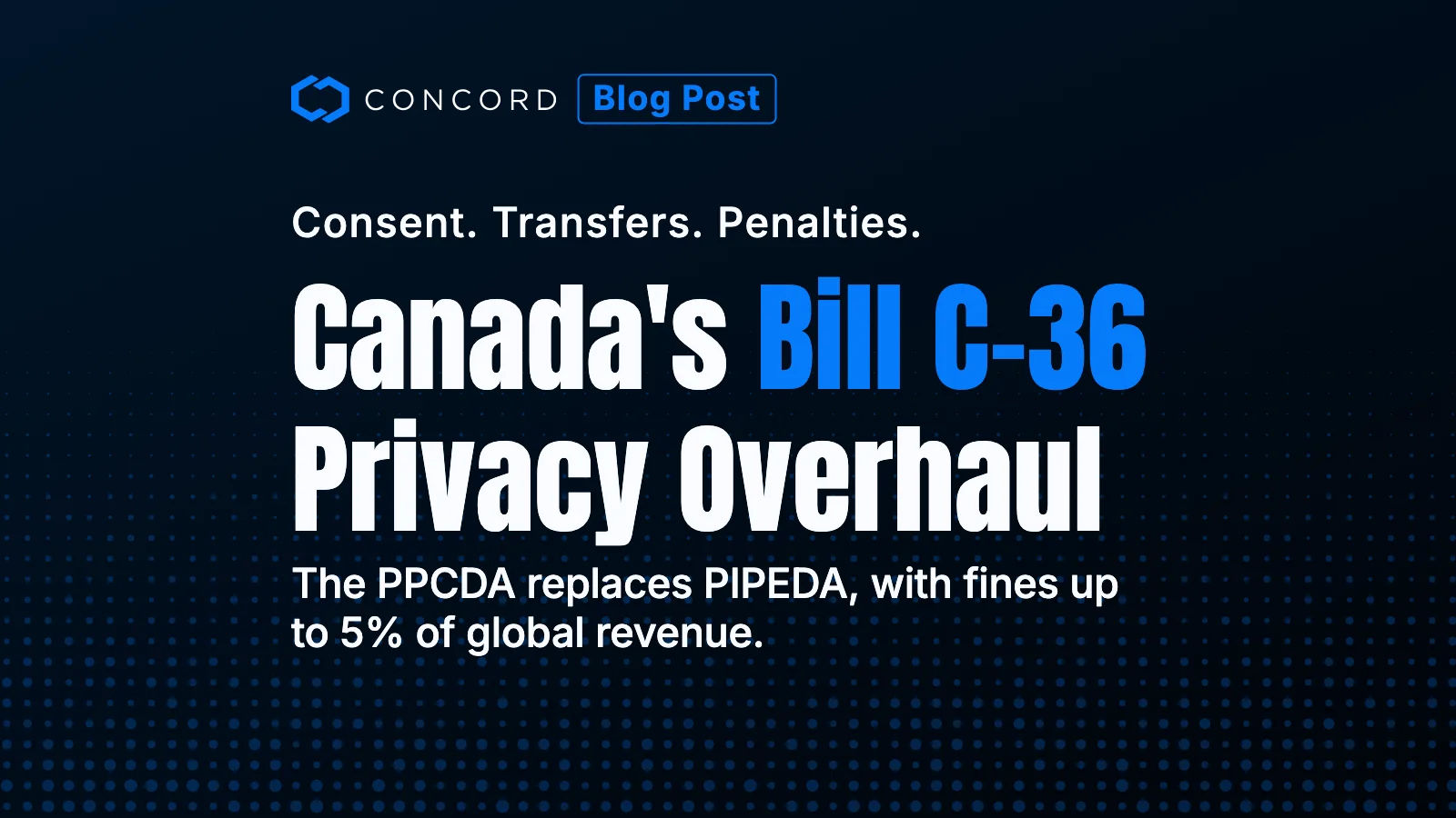 Canada's Bill C-36: What the Protecting Privacy and Consumer Data Act Means for Organizations