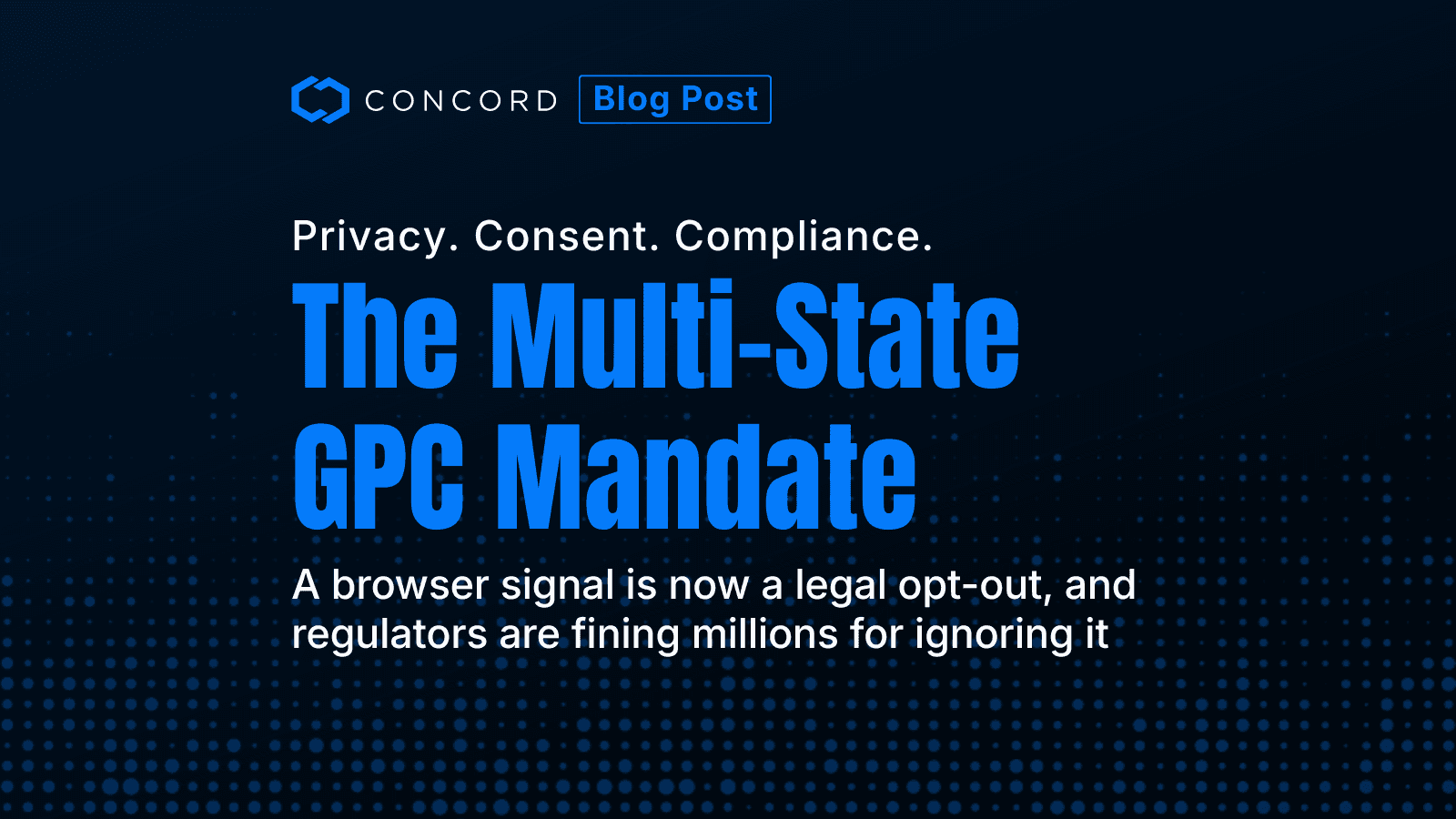 Global Privacy Control (GPC): The Multi-State Mandate Every Website Owner Must Know
