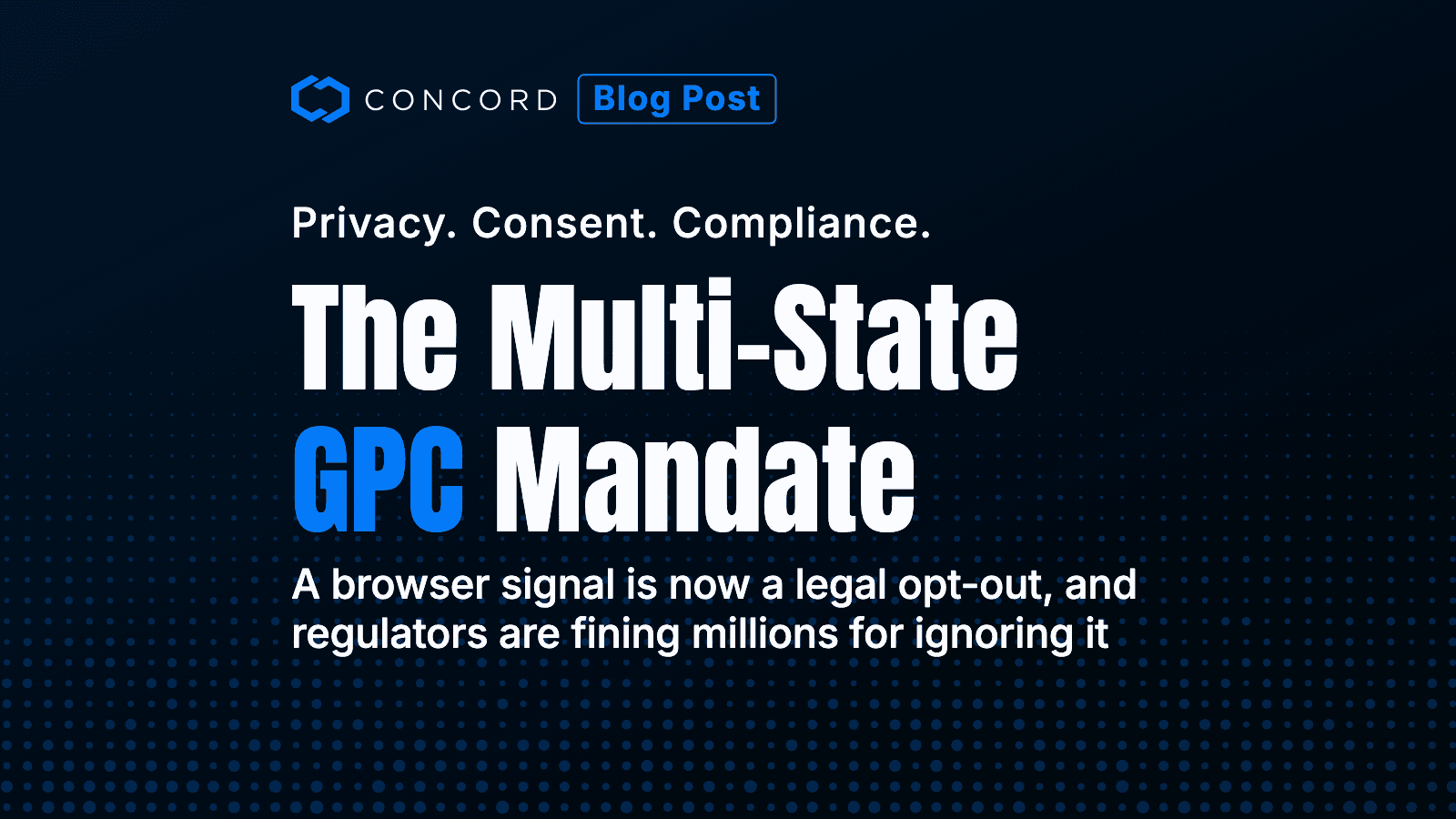 Global Privacy Control (GPC): The Multi-State Mandate Every Website Owner Must Know